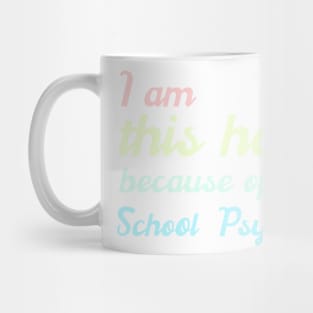 I am this happy because of my school psychologist Mug